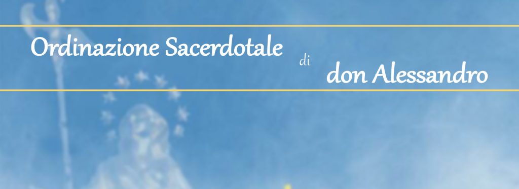 Ordinazione Sacerdotale di don Alessandro