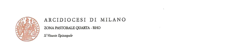 ARCIDIOCESI DI MILANO
ZONA PASTORALE QUARTA - RHO
Il Vicario Episcopale