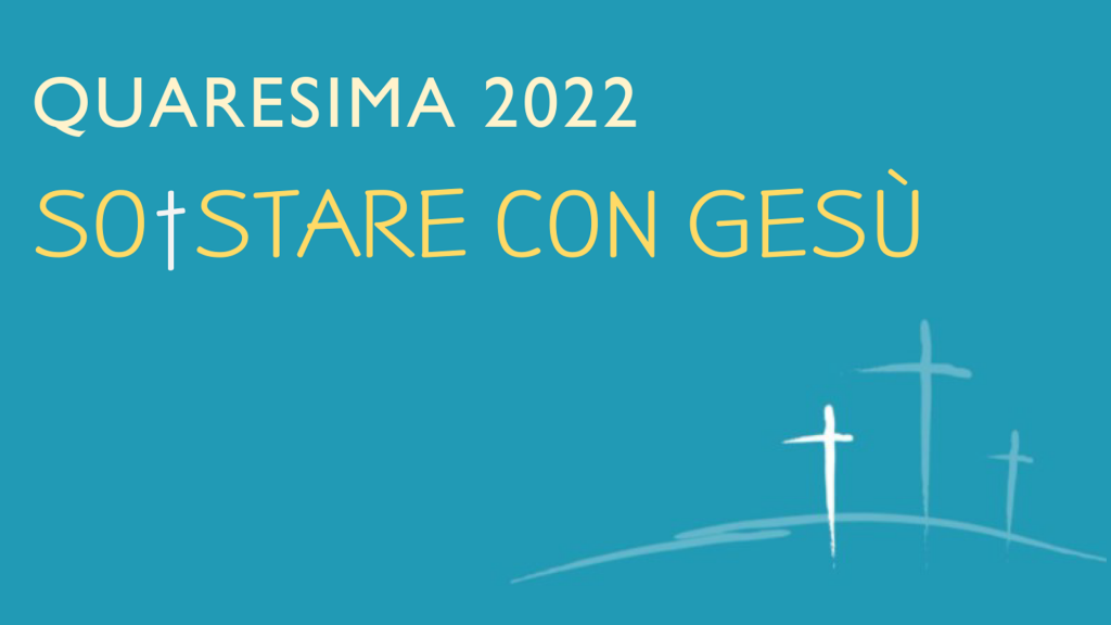 Quaresima 2022 - Sostare con Gesù