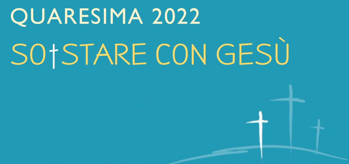 Quaresima 2022 - Sostare con Gesù