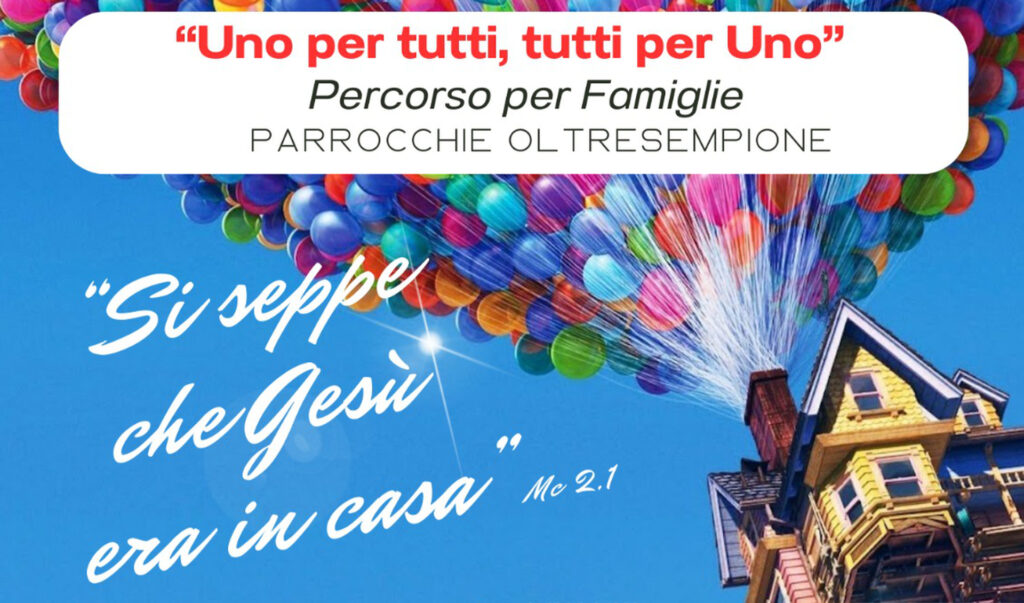 uno per tutti, tutti per uno
percorso per famiglie
parrocchie oltresempione
si seppe che gesù era in casa